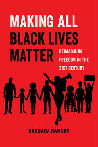 Book Cover for Making All Black Lives Matter by Barbara Ransby