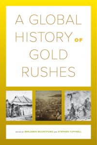 Book Cover for A Global History of Gold Rushes by Benjamin Mountford, Stephen Tuffnell