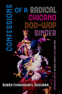 Book Cover for Confessions of a Radical Chicano Doo Wop Singer by Ruben Guevara