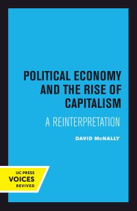 Book Cover for Political Economy and the Rise of Capitalism by David McNally