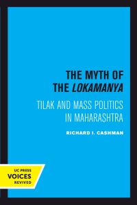 Book Cover for The Myth of the Lokamanya by Richard I. Cashman