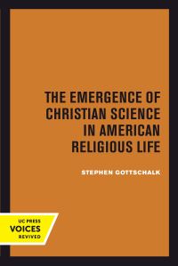 Book Cover for The Emergence of Christian Science in American Religious Life by Stephen Gottschalk