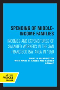 Book Cover for Spending of Middle-Income Families by Emily H. Huntington, Mary H. Hawes, Esther Oswalt, Berkeley University of California