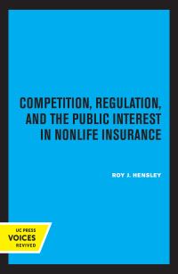 Book Cover for Competition, Regulation, and the Public Interest in Nonlife Insurance by Roy J Hensley