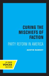 Book Cover for Curing the Mischiefs of Faction by Austin Ranney