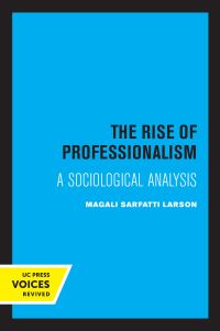 Book Cover for The Rise of Professionalism by Magali Sarfatti Larson