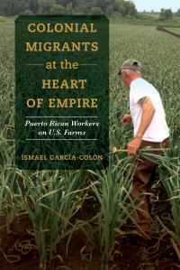 Book Cover for Colonial Migrants at the Heart of Empire by Ismael GarcíaColón