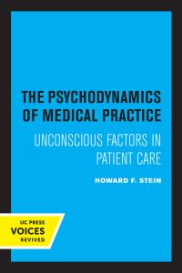 Book Cover for The Psychodynamics of Medical Practice by Howard F Stein