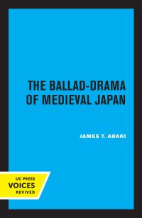 Book Cover for The Ballad-Drama of Medieval Japan by James T Araki