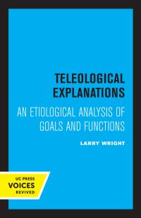 Book Cover for Teleological Explanations by Larry Wright