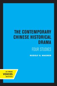 Book Cover for The Contemporary Chinese Historical Drama by Rudolf G Wagner