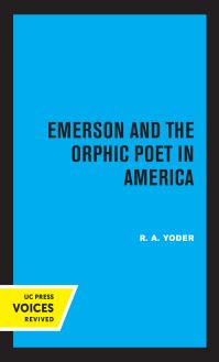 Book Cover for Emerson and the Orphic Poet in America by R. A. Yoder