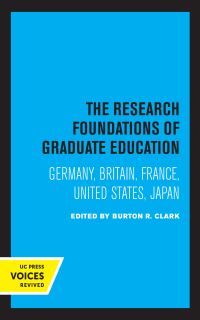 Book Cover for The Research Foundations of Graduate Education by Burton R. Clark