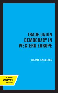 Book Cover for Trade Union Democracy in Western Europe by Walter Galenson