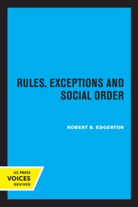 Book Cover for Rules, Exceptions, and Social Order by Robert B Edgerton