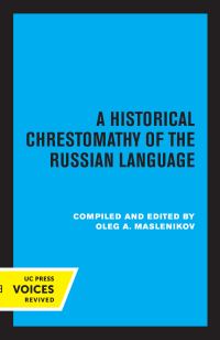 Book Cover for A Historical Chrestomathy of the Russian Language by Oleg A Maslenikov