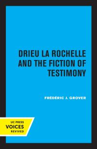 Book Cover for Drieu La Rochelle and the Fiction of Testimony by Frédéric J. Grover