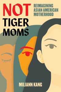 Book Cover for Not Tiger Moms by Miliann Kang