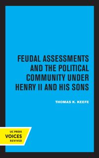 Book Cover for Feudal Assessments and the Political Community Under Henry II and His Sons by Thomas K Keefe