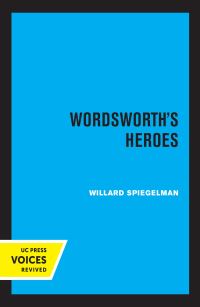 Book Cover for Wordsworth's Heroes by Willard Spiegelman