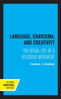 Book Cover for Language, Charisma, and Creativity by Thomas J. Csordas
