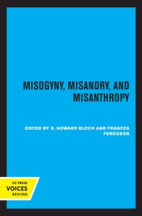Book Cover for Misogyny, Misandry, and Misanthropy by R Howard Bloch, Frances Ferguson