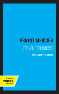 Book Cover for Ernest Mercier, French Technocrat by Richard F. Kuisel