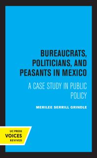 Book Cover for Bureaucrats, Politicians, and Peasants in Mexico by Merilee Grindle