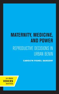 Book Cover for Maternity, Medicine, and Power by Carolyn F Sargent