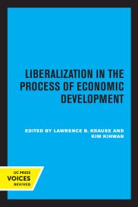 Book Cover for Liberalization in the Process of Economic Development by Lawrence B. Krause, Kihwan Kim