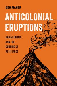 Book Cover for Anticolonial Eruptions by George CiccarielloMaher