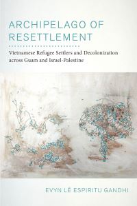 Book Cover for Archipelago of Resettlement by Evyn Lê Espiritu Gandhi