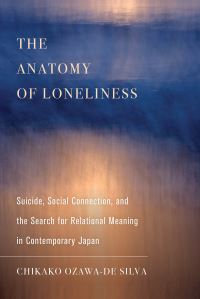 Book Cover for The Anatomy of Loneliness by Chikako Ozawade Silva