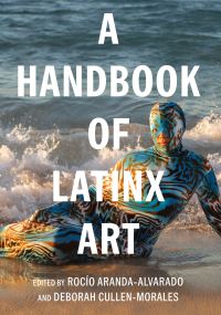 Book Cover for A Handbook of Latinx Art by Rocío ArandaAlvarado, Deborah CullenMorales