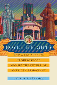 Book Cover for Boyle Heights by George J Sanchez