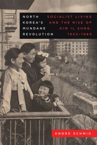 Book Cover for North Korea's Mundane Revolution by Andre Schmid