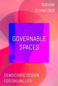 Book Cover for Governable Spaces by Nathan Schneider