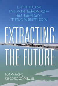 Book Cover for Extracting the Future by Mark Goodale