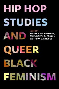 Book Cover for Hip Hop Studies and Queer Black Feminism by Elaine B Richardson, Gwendolyn D Pough, Treva B Lindsey
