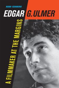 Book Cover for Edgar G. Ulmer by Noah William Isenberg