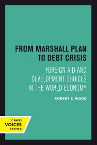 Book Cover for From Marshall Plan to Debt Crisis by Robert E Wood
