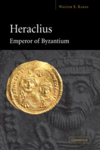 Book Cover for Heraclius, Emperor of Byzantium by Walter Emil Kaegi