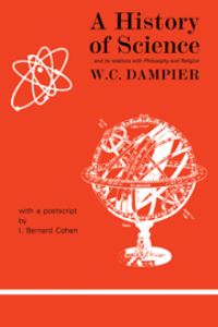 Book Cover for A History of Science and Its Relations With Philosophy and Religion by William Dampier