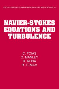 Book Cover for Navier-Stokes Equations and Turbulence by C Indiana University, Bloomington Foias, O Manley, R Universidade Federal do Rio de Janeiro Rosa, R Indiana Uni Temam