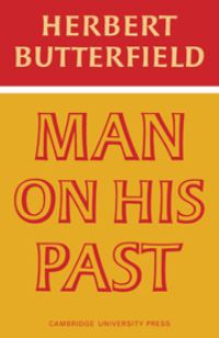 Book Cover for Man on His Past by Herbert Butterfield