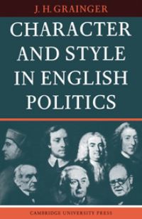 Book Cover for Character and Style in English Politics by J H Grainger