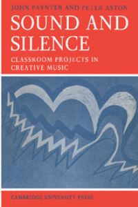 Book Cover for Sound and Silence by John Paynter, Peter Aston