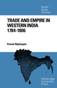 Book Cover for Trade and Empire in Western India, 1784-1806 by Pamela Nightingale