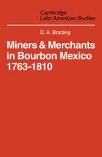 Book Cover for Miners and Merchants in Bourbon Mexico, 1763-1810 by D A Brading
