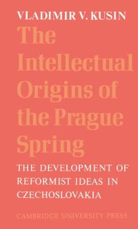 Book Cover for The Intellectual Origins of the Prague Spring by Vladimir Victor Kusin